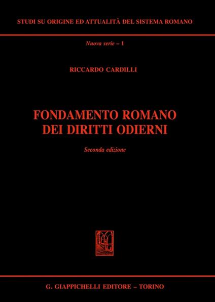 Fondamento romano dei diritti odierni - Riccardo Cardilli - copertina