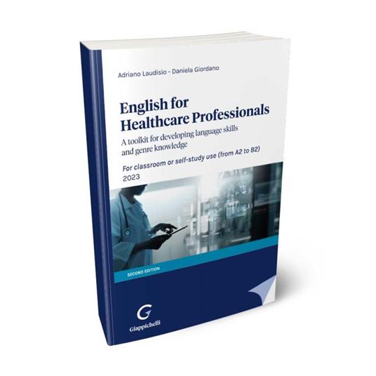 English for Healthcare Professionals. A toolkit for developing language skills and genre knowledge. For classroom or self-study use 2023 - Adriano Laudisio,Daniela Giordano - copertina