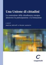 Una Unione di cittadini. La costruzione della cittadinanza europea attraverso la partecipazione e la formazione