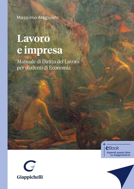Lavoro e impresa. Manuale di Diritto del Lavoro per studenti di Economia - Massimo Aragiusto - copertina