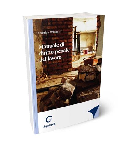 Manuale di diritto penale del lavoro - Federico Consulich - copertina