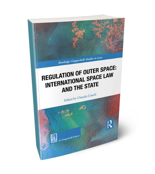 Regulation of outer space. International space law and the State - copertina