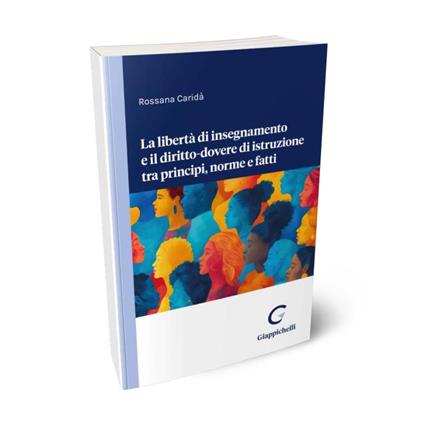 La libertà di insegnamento e il diritto-dovere di istruzione tra principi, norme e fatti - Rossana Caridà - copertina