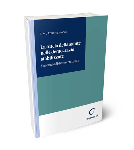 La tutela della salute nelle democrazie stabilizzate. Uno studio di diritto comparato - Silvio Roberto Vinceti - copertina