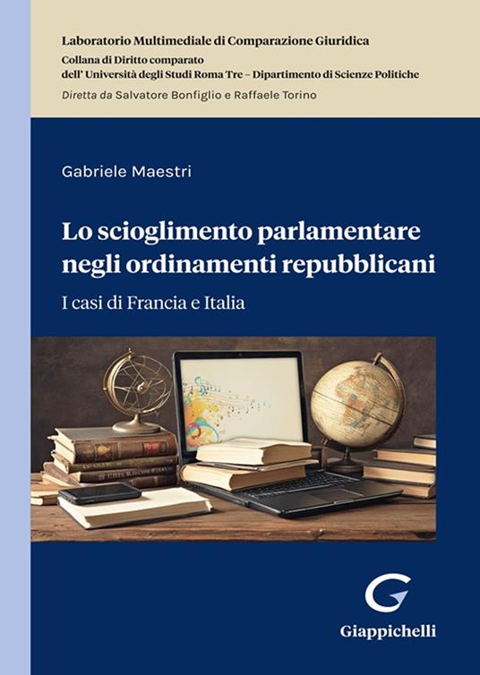 Lo scioglimento parlamentare negli ordinamenti repubblicani - Gabriele Maestri - copertina