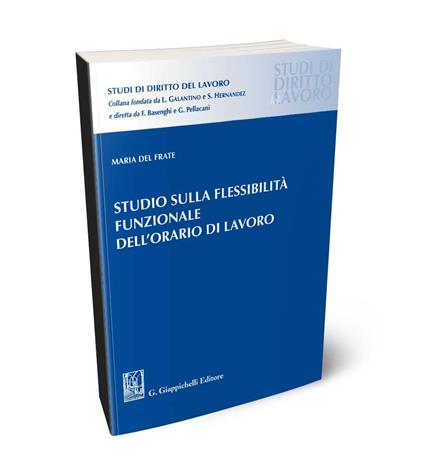 Studio sulla flessibilità funzionale dell'orario di lavoro - Maria Del Frate - copertina