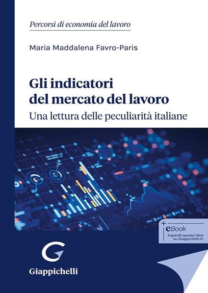 Gli indicatori del mercato del lavoro: una lettura delle peculiarità italiane - Maria Maddalena Favro Paris - copertina