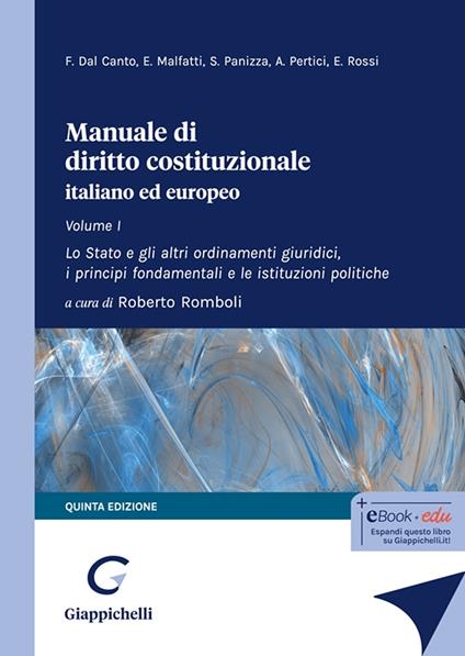 Manuale di diritto costituzionale italiano ed europeo. Vol. 1: Lo Stato e gli altri ordinamenti giuridici, i principi fondamentali e le istituzioni politiche - Francesco Dal Canto,Elena Malfatti,Saulle Panizza - copertina