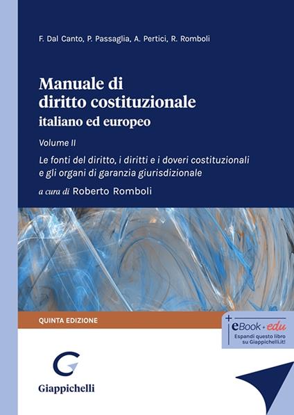 Manuale di diritto costituzionale italiano ed europeo. Vol. 2: Le fonti del diritto, i diritti e i doveri costituzionali e gli organi di garanzia giurisdizionale - Francesco Dal Canto,Paolo Passaglia,Andrea Pertici - copertina