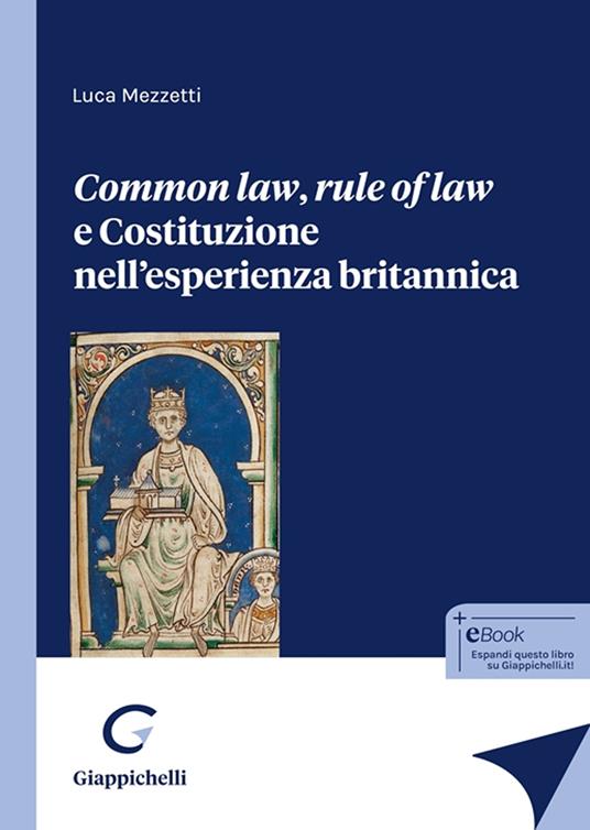 Common law, rule of law e Costituzione nell'esperienza britannica - Luca Mezzetti - copertina