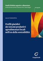 Profili giuridici dei sistemi produttivi agroalimentari locali nell'era della sostenibilità