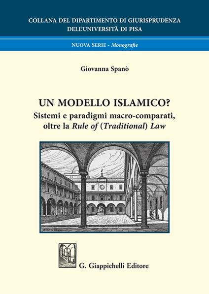 Un modello islamico? Sistemi e paradigmi macro-comparati, oltre la «Rule of (Traditional) Law» - Giovanna Spanò - copertina
