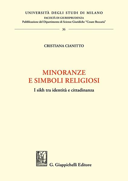 Minoranze e simboli religiosi. I sikh tra identità e cittadinanza - Cristiana Cianitto - copertina