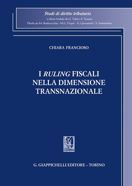 I «ruling» fiscali nella dimensione transnazionale - Chiara Francioso - copertina