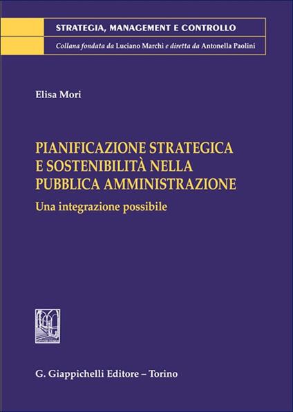 Pianificazione strategica e sostenibilità nella pubblica amministrazione. Una integrazione possibile - Elisa Mori - copertina