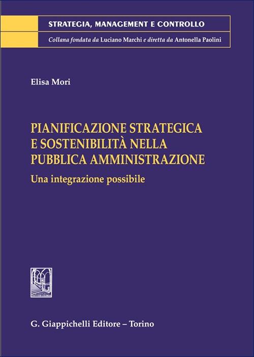 Pianificazione strategica e sostenibilità nella pubblica amministrazione. Una integrazione possibile - Elisa Mori - copertina