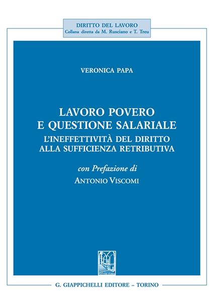 Lavoro povero e questione salariale. L'ineffettività del diritto alla sufficienza retributiva - Veronica Papa - copertina