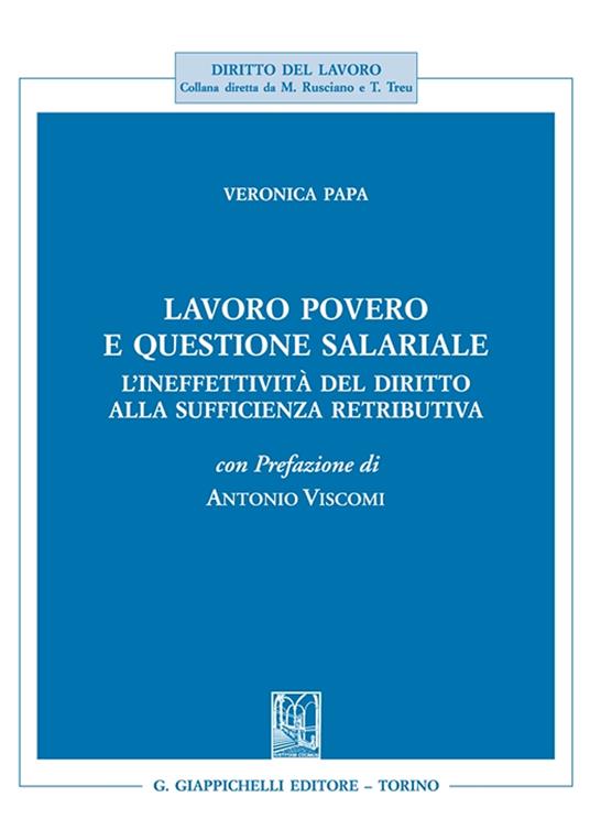 Lavoro povero e questione salariale. L'ineffettività del diritto alla sufficienza retributiva - Veronica Papa - copertina