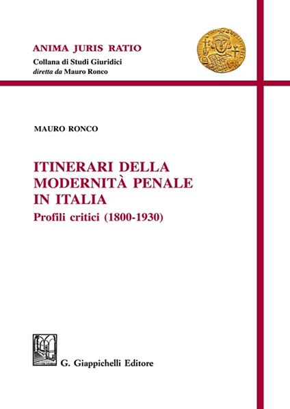 Itinerari della modernità penale in Italia. Profili critici (1800-1930) - Mauro Ronco - copertina