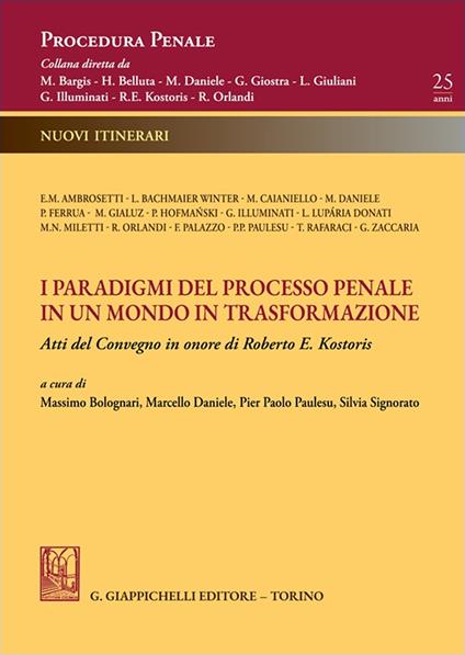 I paradigmi del processo penale in un mondo in trasformazione. Atti del Convegno in onore di Roberto E. Kostoris - copertina