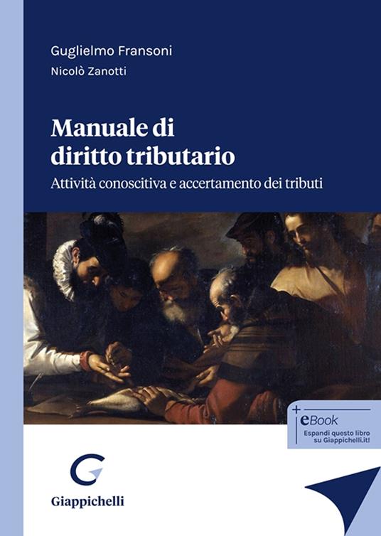 Manuale di diritto tributario. Attività conoscitiva e accertamento dei tributi - Guglielmo Fransoni,Nicolò Zanotti - copertina