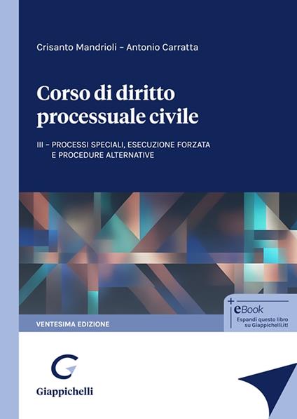 Corso di diritto processuale civile. Vol. 3: Processi speciali, esecuzione forzata e procedure alternative - Crisanto Mandrioli,Antonio Carratta - copertina