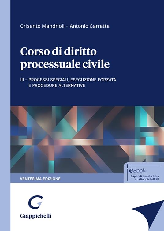 Corso di diritto processuale civile. Vol. 3: Processi speciali, esecuzione forzata e procedure alternative - Crisanto Mandrioli,Antonio Carratta - copertina