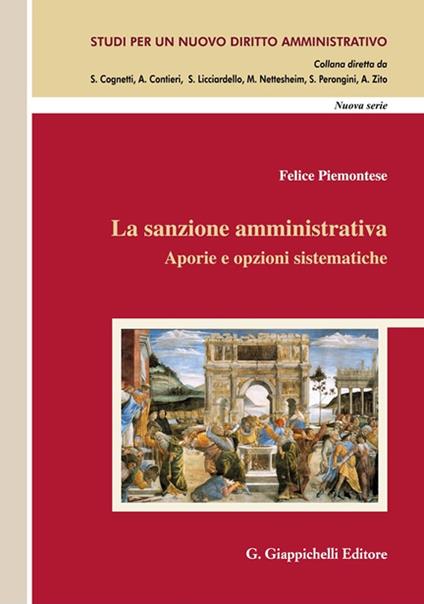 La sanzione amministrativa. Aporie e opzioni sistematiche - Felice Piemontese - copertina