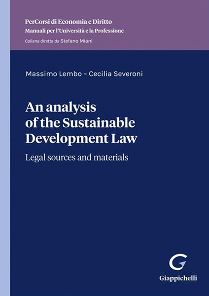 An analysis of the sustainable development law. Legal sources and materials - Massimo Lembo,Cecilia Severoni - copertina