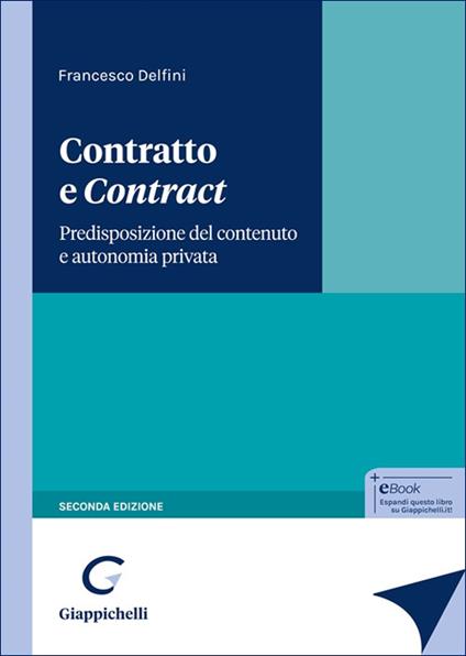 Contratto e «contract». Predisposizione del contenuto e autonomia privata - Francesco Delfini - copertina