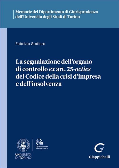 La segnalazione dell'organo di controllo ex art. 25-octies del Codice della crisi d'impresa e dell'insolvenza - Fabrizio Sudiero - copertina
