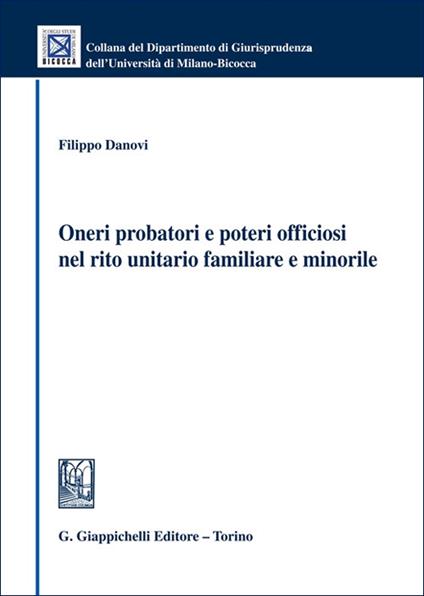 Oneri probatori e poteri officiosi nel rito unitario familiare e minorile - Filippo Danovi - copertina