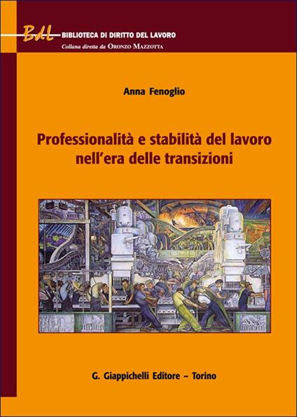 Professionalità e stabilità del lavoro nell'era delle transizioni - Anna Fenoglio - copertina