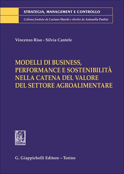 Modelli di business, performance e sostenibilità nella catena del valore del settore agroalimentare - Vincenzo Riso,Silvia Cantele - copertina
