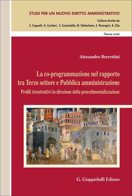 La co-programmazione nel rapporto tra Terzo settore e Pubblica amministrazione. Profili ricostruttivi in direzione della procedimentalizzazione - Alessandro Berrettini - copertina