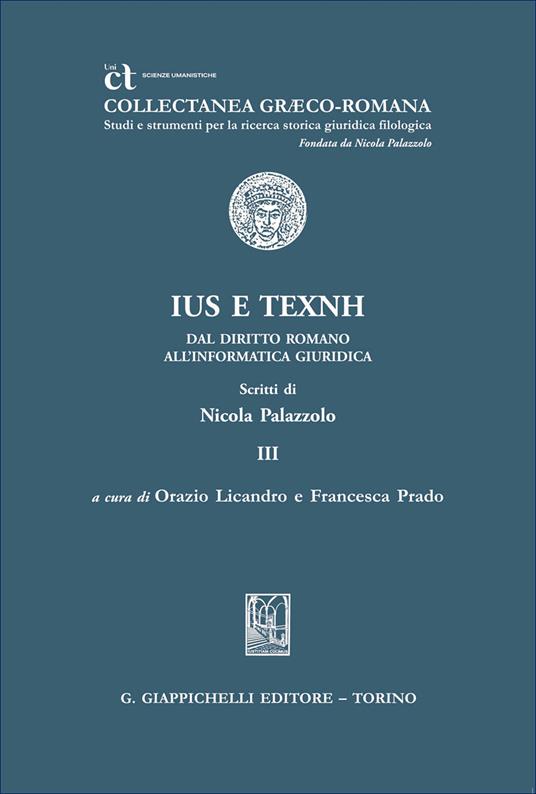 «Ius» e «texnh». Dal diritto romano all'informatica giuridica. Scritti di Nicola Palazzolo - copertina