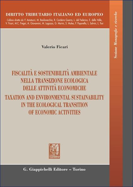 Fiscalità e sostenibilità ambientale nella transizione ecologica delle attività economiche-Taxation and environmental sustainability in the ecological transition of economic activities. Ediz. bilingue - Valerio Ficari - copertina