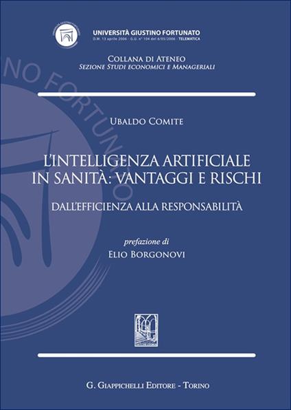L'intelligenza artificiale in sanità: vantaggi e rischi. Dall'efficienza alla responsabilità - Ubaldo Comite - copertina