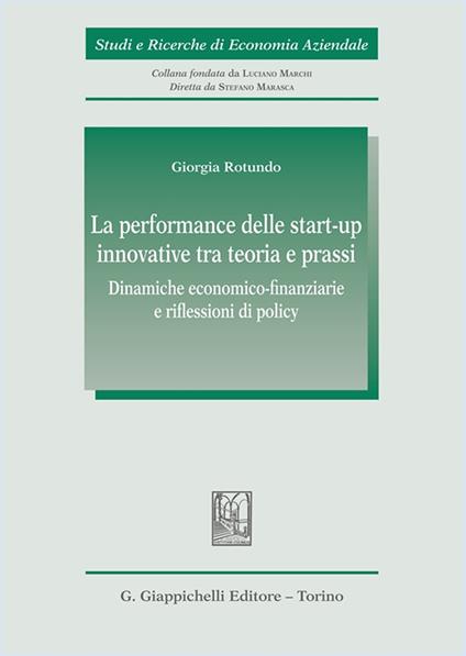 La performance delle start-up innovative tra teoria e prassi. Dinamiche economico-finanziarie e riflessioni di policy - Giorgia Rotundo - copertina
