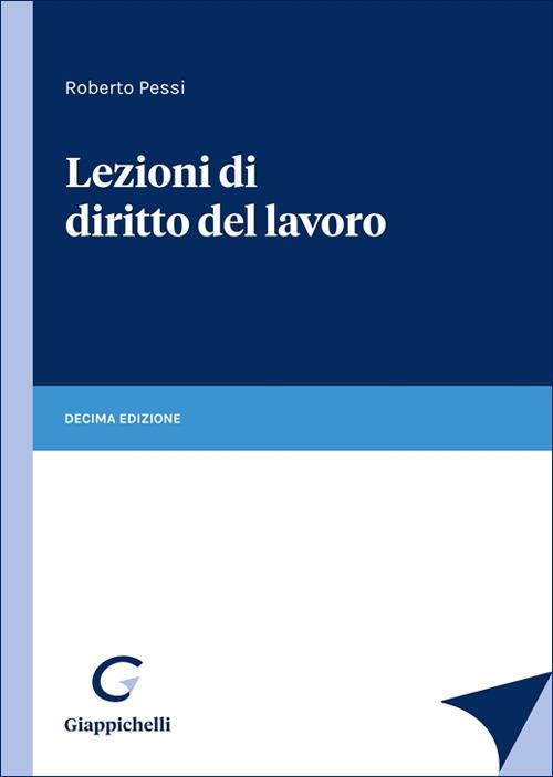 Lezioni di diritto del lavoro - Roberto Pessi - copertina