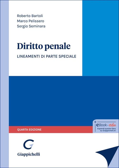 Diritto penale. Lineamenti di parte speciale - Roberto Bartoli,Marco Pelissero,Sergio Seminara - copertina