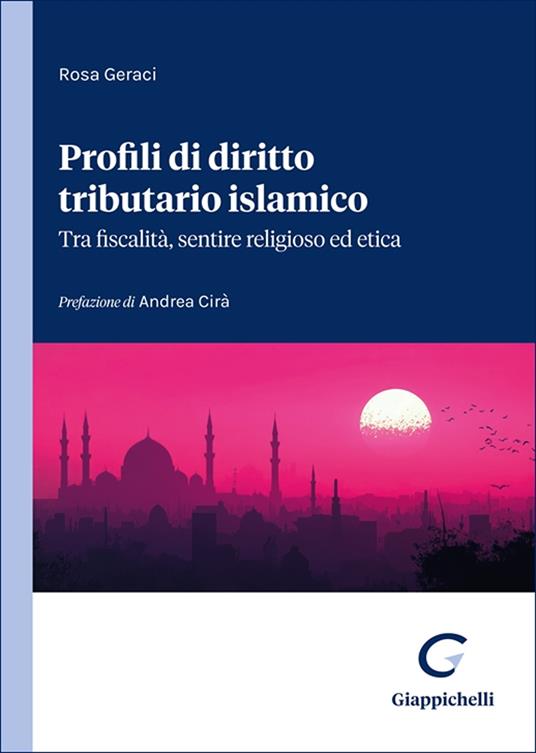 Profili di diritto tributario islamico: tra fiscalità, sentire religioso ed etica - Rosa Geraci - copertina