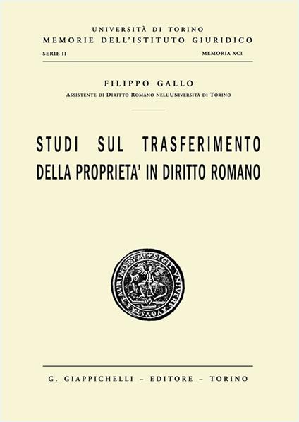 Studi sul trasferimento della proprietà in diritto romano - Filippo Carlo Gallo - copertina