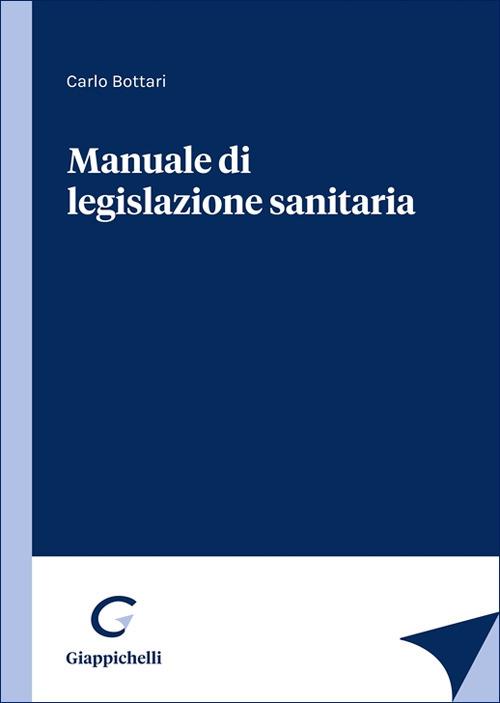 Manuale di legislazione sanitaria - Carlo Bottari - copertina