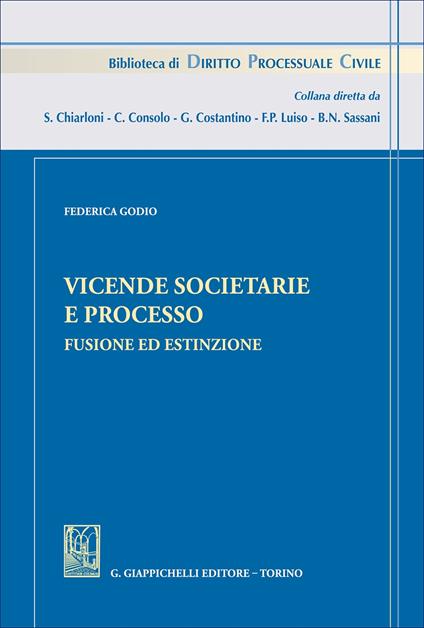 Vicende societarie e processo. Fusione ed estinzione - Federica Godio - copertina