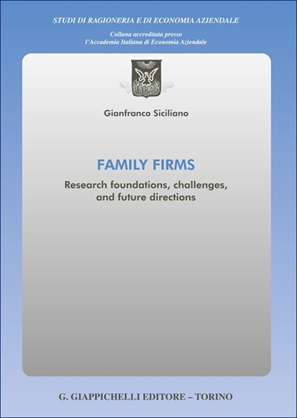 Family firms. Research foundations, challenges, and future directions - Gianfranco Siciliano - copertina