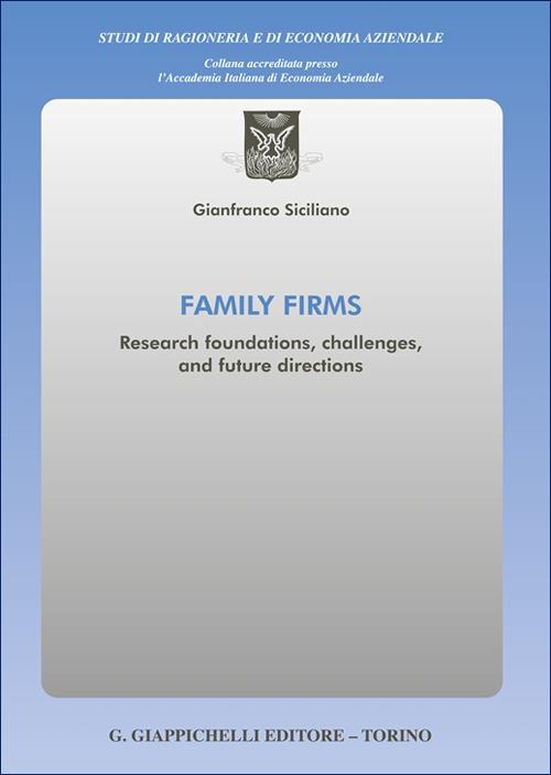 Family firms. Research foundations, challenges, and future directions - Gianfranco Siciliano - copertina