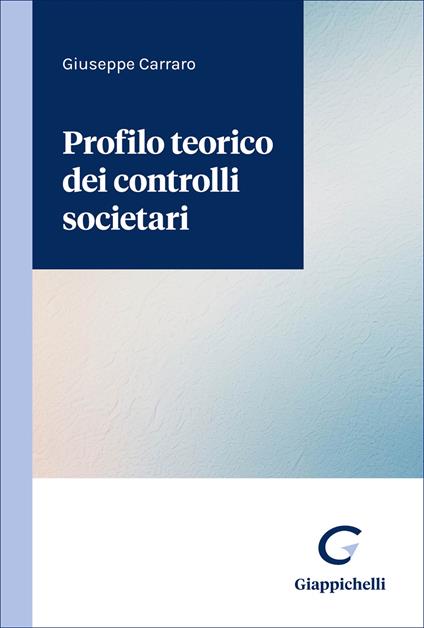 Profilo teorico dei controlli societari - Giuseppe Carraro - copertina