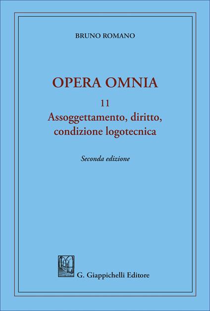 Assoggettamento, diritto, condizione logotecnica. Opera omnia - Bruno Romano - copertina