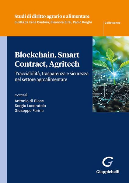 Blockchain, Smart Contract, Agritech. Tracciabilità, trasparenza e sicurezza nel settore agroalimentare - Antonio Di Biase,Giuseppe Farina,Sergio Locoratolo - ebook